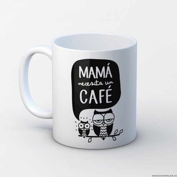 Taza “Mamá necesita un café” 